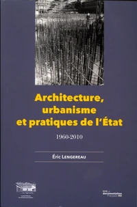 Architecture, urbanisme et pratiques de l'Etat, 1960-2010