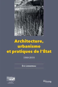 Architecture, urbanisme et pratiques de l'Etat, 1960-2010