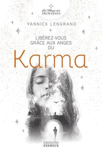 Libérez-vous avec les anges et les archanges du karma