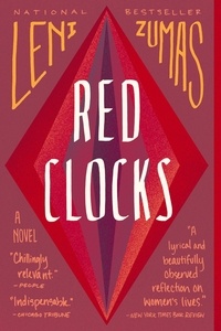 Leni Zumas - Red Clocks - A Novel.