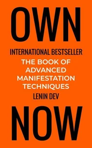 OWN NOW – The Book of Advanced Manifestation Techniques