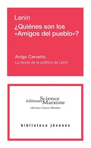  Lénine et Arrigo Cervetto - Quienes son los "Amigos del pueblo"? - La teoria de la politica de Lenin.
