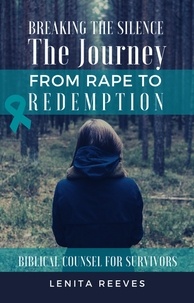  Lenita Reeves - Breaking the Silence: The Journey from Rape to Redemption.