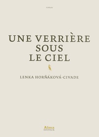 Lenka Hornakova-Civade - Une verrière sous le ciel.