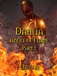  Lenni A. - Dahlia: Part 2 - Angel of Flame, #2.