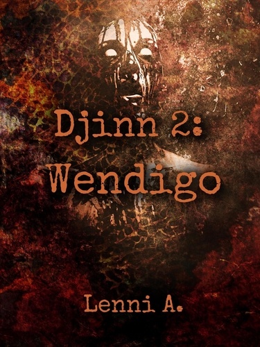  Lenni A. - Djinn 2: Wendigo - Djinn, #2.
