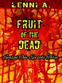 Fruit of the Dead - Season One: Episode Three