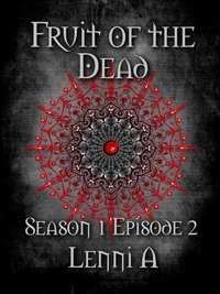  Lenni A. - Fruit of the Dead - Season One: Episode Two - Fruit of the Dead, #2.