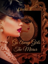  Lenni A. - Go Away Girls: The Mirror - Go Away Girls.