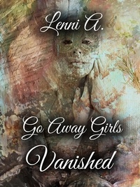  Lenni A. - Go Away Girls: Vanished - Go Away Girls, #3.