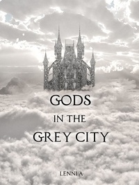  Lenni A. - Gods in the Grey City - Gods in the Grey City, #1.