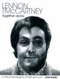 Lennon and McCartney - Together Alone: A Critical Discography of Their Solo Work.
