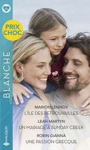 L'île des retrouvailles - Un mariage à Sunday Creek - Une passion grecque