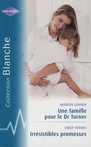 Une famille pour le Dr Turner ; Irrésistibles promesses ; Le médecin italien