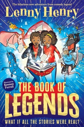 Lenny Henry et Keenon Ferrell - The Book of Legends - A hilarious and fast-paced quest adventure from bestselling comedian Lenny Henry.