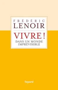 Vivre ! dans un monde imprévisible