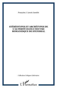 Stéréotypes et archétypes de l'altérité dans l'oeuvre romanesque de Stendhal