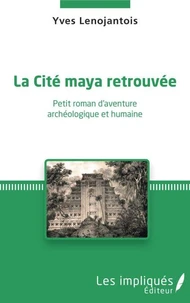 La cité maya retrouvée
