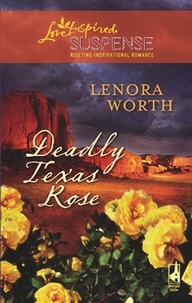 Lenora Worth - Deadly Texas Rose.