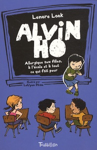 Lenore Look - Alvin Ho - Allergique aux filles, à l'école et à tout ce qui fait peur.
