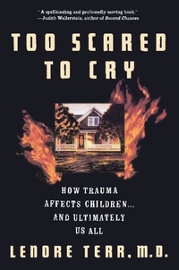 Lenore Terr - Too Scared To Cry - Psychic Trauma In Childhood.