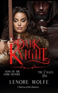  Lenore wolfe - Dark Knight: The Fallen One - Sons of the Dark Mother: Children of the Goddess, #1.
