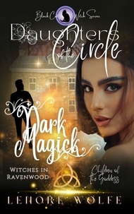  Lenore wolfe - Dark Magick: Witches in Ravenwood - Daughters of the Circle, #1.