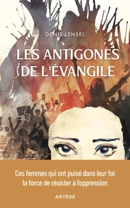Les antigones de l'Evangile