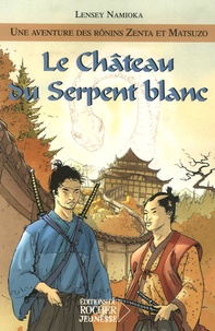 Lensey Namioka - Une aventure des Rônins Zenta et Matsuzo Tome 1 : Le Château du Serpent blanc.