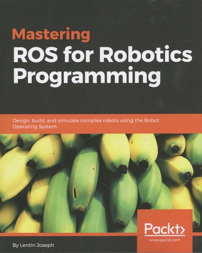 Lentin Joseph - Mastering ROS for Robotics Programming.