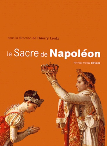  LENTZ T - Le Sacre de Napoléon - 2 décembre 1804.
