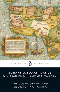 Leo Africanus et Anthony Ossa-Richardson - The Cosmography and Geography of Africa.