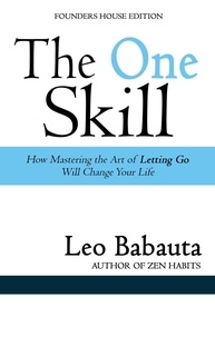  Leo Babauta - The One Skill: How Mastering the Art of Letting Go Will Change Your Life.