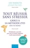 Leo Babauta - Tout réussir sans stresser grâce à la méthode ZTD (zen to done) - 10 habitudes à prendre pour une vie mieux organisée et plus épanouissante.