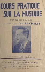 Léo Bachelet - Cours pratique sur la musique - Monologue comique.