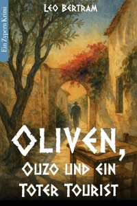 Oliven, Ouzo und ein toter Tourist