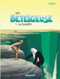  Leo - Bételgeuse Tome 1 : La planète.