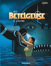  Leo - Bételgeuse Tome 5 : L'autre.