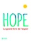 Hope. Le grand livre de l'espoir