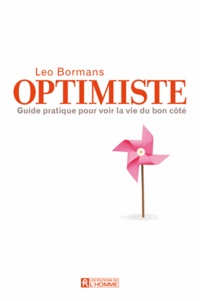 Leo Bormans - Optimiste - Guide pratique pour voir la vie du bon côté.