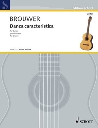 Leo Brouwer - Edition Schott  : Danza caracteristica - Para el "Quítate de la Acera". guitar..