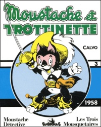 Léo Calvo - Moustache Et Trottinette Volume 3 : 1958 : Moustache Detective. Les Trois Mousquetaires.