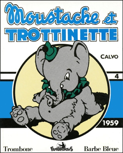Léo Calvo - Moustache Et Trottinette Volume 4 : 1959 : Trombone. Barbe Bleue.