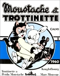 Léo Calvo - Moustache Et Trottinette Volume 5 (1960) : Kouglofbourg. Mare Moussue. Trottinette A Perdu Moustache.