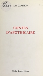 Léo Campion - Contes d'apothicaire.