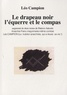 Léo Campion - Le drapeau noir, l'équerre et le compas.