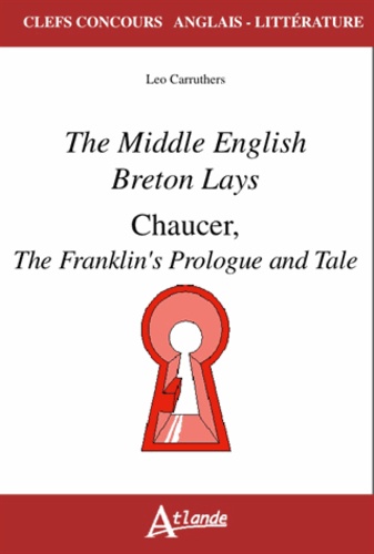 Leo Carruthers - Reading the Middle English Breton Lays and Chaucer's Franklin's Tale.