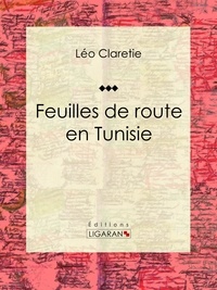  Léo Claretie et  Ligaran - Feuilles de route en Tunisie.
