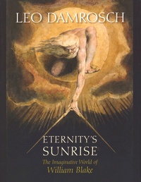 Leo Damrosch - Eternity's Sunrise - The Imaginative World of William Blake.