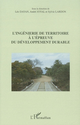 Léo Dayan et André Joyal - L'ingénierie de territoire à l'épreuve du développement durable.